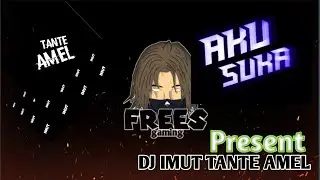 Present//DJ imut Tante Amel KEREN PARAH //EDITOR BERKELAS