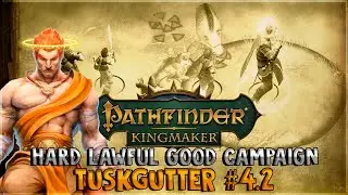 Lawful Good Campaign - Tuskgutter \\ Turn-based - Hard | Pathfinder: Kingmaker | Stream 4.2