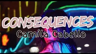 Consequences - Camila Cabello (Official Lyrics)