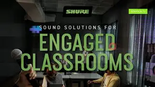 How Shure Provides Classroom Communication Solutions | AVNation Special