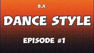 B.A's dance style episode #1