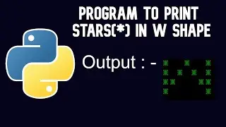 Python Tutorial | program to print stars(*) in W shape || WEB BURNER