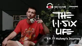 The 116 Life Ep. 17 - Hulvey’s Journey Pt.1