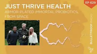 Armor-Plated Immortal Probiotics from Space – Just Thrive Health – #629