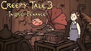 Creepy Tale 3: Ingrid Penance ➤Прохождение #3 ➤ИСКЛЮЧИТЕЛЬНЫЙ СЛУХ.