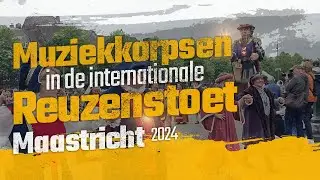 Muziekkorpsen in de internationale Reuzenstoet Maastricht 2024