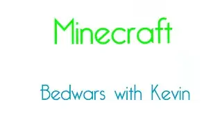 Minecraft Bedwars with Kevin!