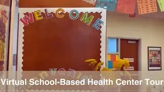 Virtual Tours: School-Based Health Centers & Wellness Centers in California