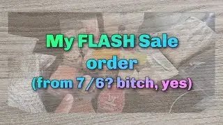 My July 6th Flash Sale order