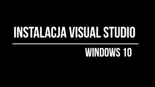 Instalacja Visual Studio / Windows 10 / Jak zacząć programować?