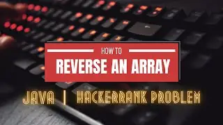 Reverse an Array | Arrays | HackerRank Java Solution | MuskanRani