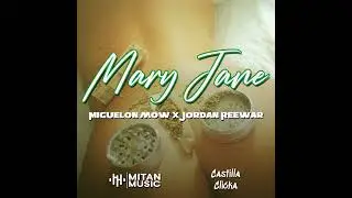 Mary Jane - Miguelon Mow x Jordan Reewar