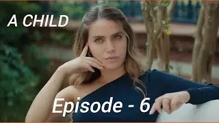 A Child (Çocuk) | Episode - 6 | Turkish Drama | Hindi Dubbed