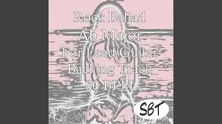 Rock Ballad in Ab Major for Lead Guitar Backing Track 80 BPM, Vol. 1