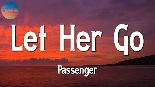 🎶🎶 Passenger - Let Her Go || Ed Sheeran, Lewis capaldi, Olivia Rodrigo (Lyrics)