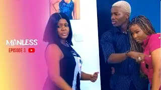 MANLESS | EPISODE 3 | NOLLYWOOD ROMANTIC COMEDY SERIES
