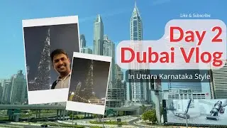 Day 2 Dubai Vlog in Uttar Karnataka language style