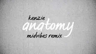 kenzie - anatomy (MIDVIBES Remix) [Lyric Video]