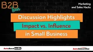 Impact vs. Influence in Small Business