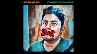 I'm so afraid (Cover by Caleb Marín)