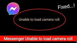 Fix Messenger Unable to load camera roll Problem 2026 | Messenger Unable to load camera roll Problem