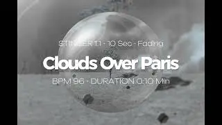 Clouds Over Paris (Chillout, Ambient, Downtempo) - Stinger 1.1 - 10 Sec - Fade In, Fade Out
