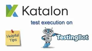 Katalon Studio - Execute Katalon Test Scripts  on TestingBot remote Selenium Grid platform