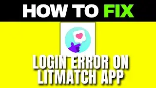 FIX LOGIN ERROR ON LITMATCH APP (Quick and Easy)