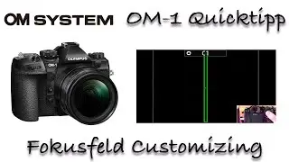 OM System OM-1 (Olympus) Quicktipp: (AF) Autofokusfeld individualisieren