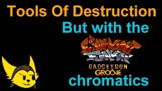 Tools of Destruction but with the Gadgetron Groove chromatics (Triple Trouble Ratchet and Clank Mix)