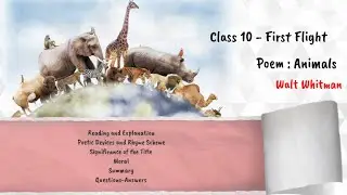Class 10 (First Flight) - Poem : Animals