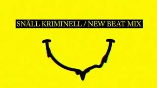 Snäll Kriminell - A Belgian trip [Belgian New Beat mix]