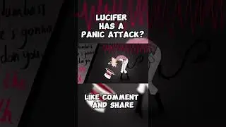 lucifer has a panic attack? -  Hazbin Hotel shorts