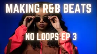 How To Make A R&B Beat Without Loops (FREE Tutorial!) Ep 3