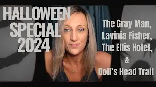 Halloween Special: The Gray Man, Lavinia Fisher, The Ellis Hotel, and Dolls Head Trail