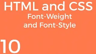 [Part 10] HTML and CSS for Beginners - Font-Weight and Font-Style