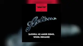 Sinister (Axwell Mi Amor Demo, Wixel Remake)