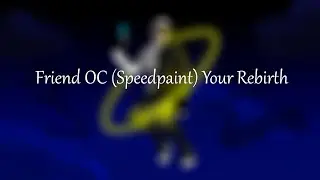 Your Rebirth SpeedPaint (Read the Description)