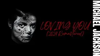 Michael Jackson - Loving You (Original Version) (Full Remastered Audio) (Official Video) 2024 4K