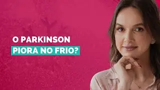 O Parkinson piora no frio?