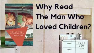 Why Read The Man Who Loved Children by Christina Stead?