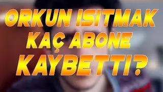 Orkun Işıtmak'ın Kaybettiği Abone Sayısı - Canlı Abone Düşüşü