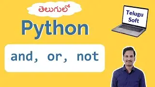 LOGICAL OPERATORS ( and, or, not ) in python in telugu | Operators Part 3 of 7 