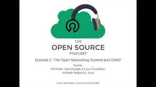 The Open Source Podcast - Episode 2: ONAP and The Open Networking Summit