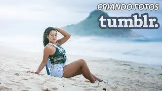 CRIANDO FOTOS TUMBLR NA PRAIA
