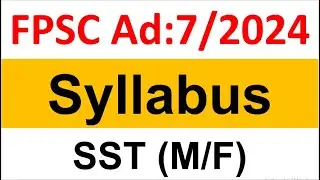 FPSC Syllabus for Advertisement 7/2024 including Secondary School Teacher (SST): Male and Female