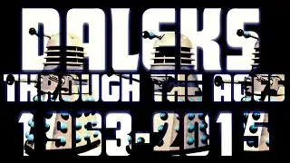 Daleks Through The Ages 1963 - 2015