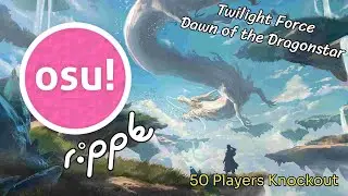 [osu! Ripple] Twilight Force - Dawn of the Dragonstar || 38 Players Knockout