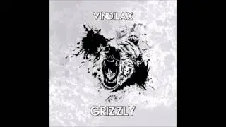 Vindilax - Grizzly Pt. II