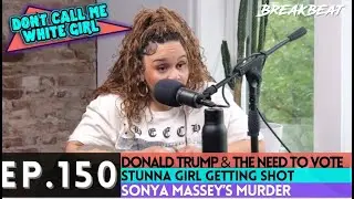 DCMWG Donald Trump, Voting, Sonya Massey's Murder, Stunna Girl, and More